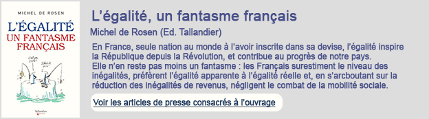 L'égalité,un fanstasme français, de Michel de Rosen, A paraitre en août 2020, Ed. Tallandier
