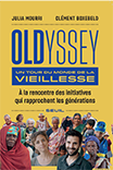 "Oldyssey", un tour du monde de la vieillesse, avec Julia Mourri et Clément Boxebeld, Ed. Seuil, octobre 2019